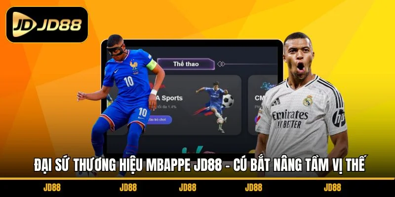 dai-su-thuong-hieu-mbappe-jd88-cu-bat-nang-tam-vi-the