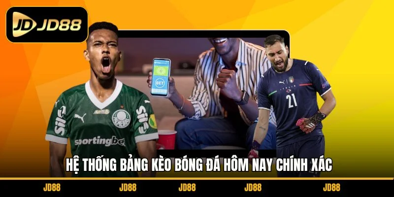 he-thong-bang-keo-bong-da-hom-nay-chinh-xac