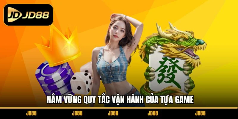 nam-vung-quy-tac-van-hanh-cua-tua-game