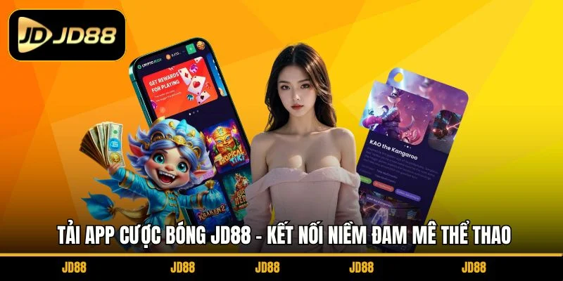 tai-app-cuoc-bong-jd88-ket-noi-niem-dam-me-the-thao