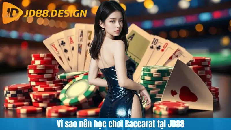 Vì sao nên học chơi Baccarat tại JD88
