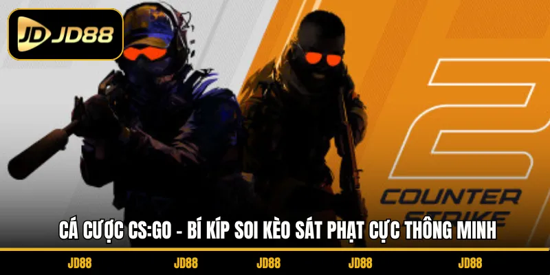 Cá Cược CS:GO - Bí Kíp Soi Kèo Sát Phạt Cực Thông Minh
