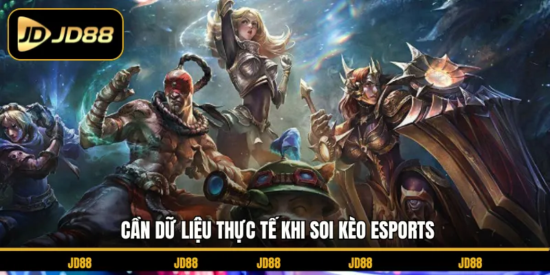 Cần dữ liệu thực tế khi soi kèo Esports
