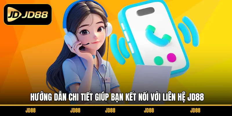 huong-dan-chi-tiet-giup-ban-ket-noi-voi-lien-he-jd88
