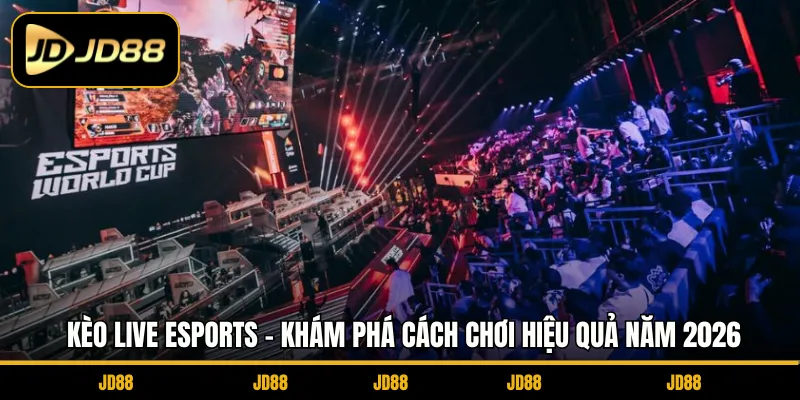 Kèo Live Esports – Khám Phá Cách Chơi Hiệu Quả Năm 2026