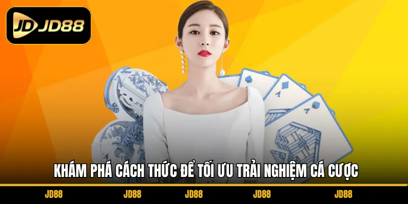 kham-pha-cach-thuc-de-toi-uu-trai-nghiem-ca-cuoc