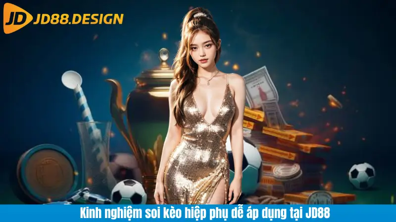 Kinh nghiệm soi kèo hiệp phụ dễ áp dụng tại JD88