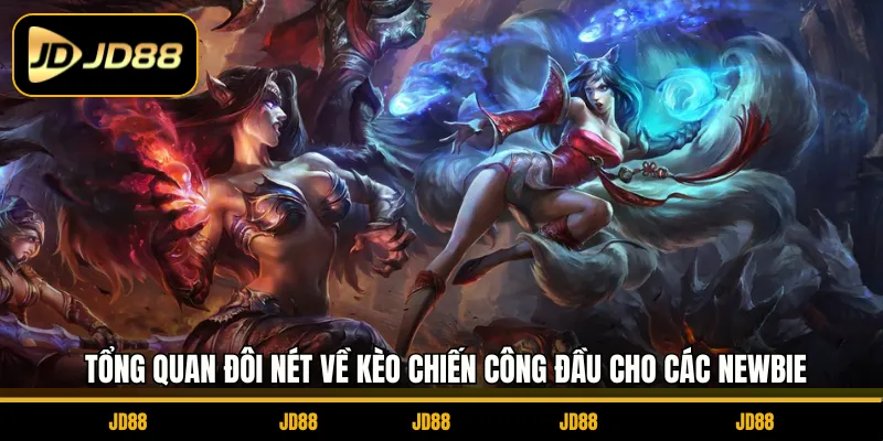 Tổng quan đôi nét về kèo chiến công đầu cho các Newbie